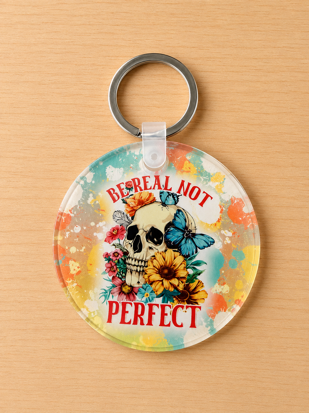 Be Real Not Perfect Keychain