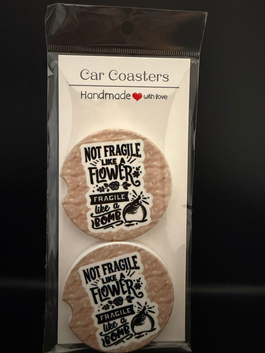 Not fragile like a flower Car Coasters