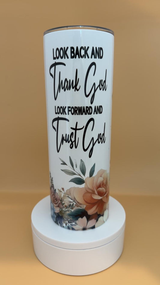Look Back and Thank God Look Forward and Trust God Tumbler